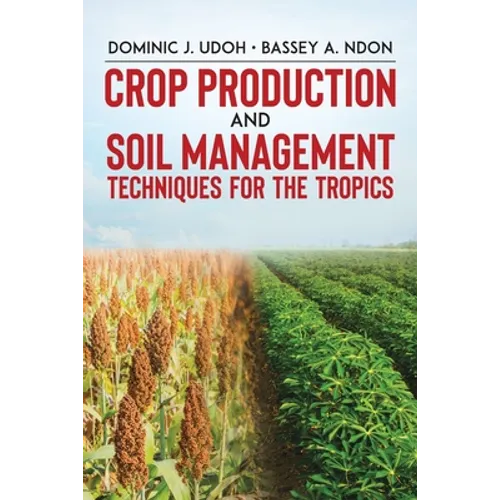 Crop Production and Soil Management Techniques for the Tropics