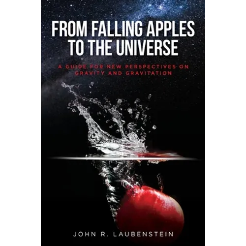 From Falling Apples to the Universe: A Guide for New Perspectives on Gravity and Gravitation