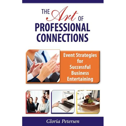 The Art of Professional Connections: Event Strategies for Successful Business Entertaining - Paperback
