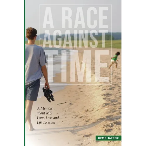 A Race Against Time: A Memoir about MS, Love, Loss and Life Lessons
