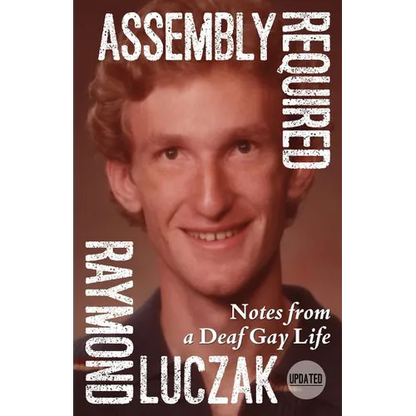 Assembly Required: Notes from a Deaf Gay Life (Updated)