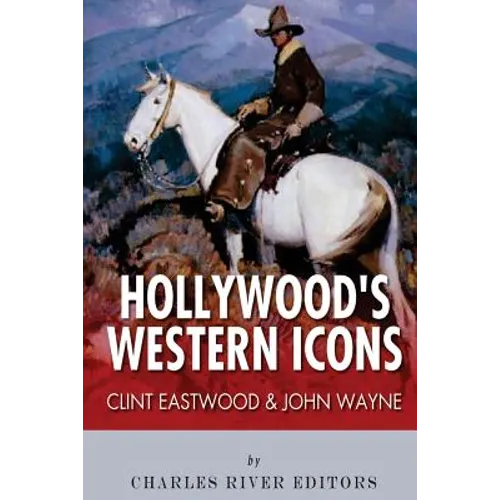 Clint Eastwood & John Wayne: Hollywood's Western Icons