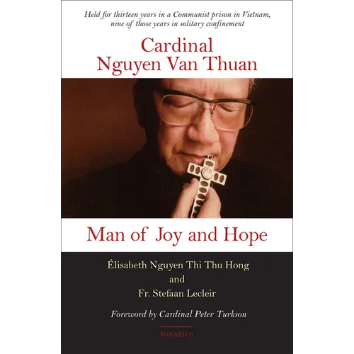 Cardinal Nguyen Van Thuan: Man of Joy and Hope