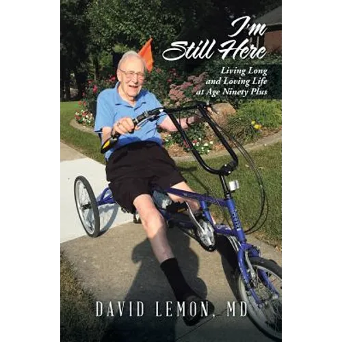 I'm Still Here: Living Long and Loving Life at Age Ninety Plus