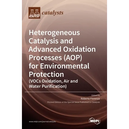 Heterogeneous Catalysis and Advanced Oxidation Processes (AOP) for Environmental Protection: (VOCs Oxidation, Air and Water Purification)