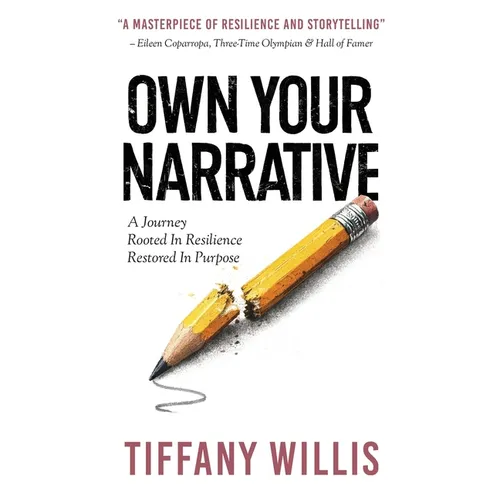 Own Your Narrative: A Journey Rooted In Resilience, Restored In Purpose
