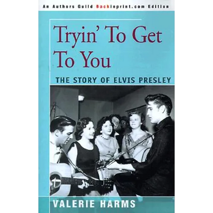 Tryin' to Get to You: The Story of Elvis Presley - Paperback
