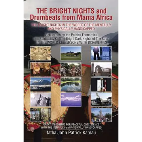 THE BRIGHT NIGHTS and Drumbeats from Mama Africa: THE BRIGHT NIGHTS IN THE WORLD OF THE MENTALLY and PHYSICALLY HANDICAPPED