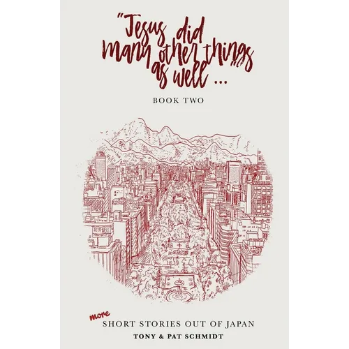 Jesus did many other things as well...BOOK TWO: More Short Stories Out of Japan