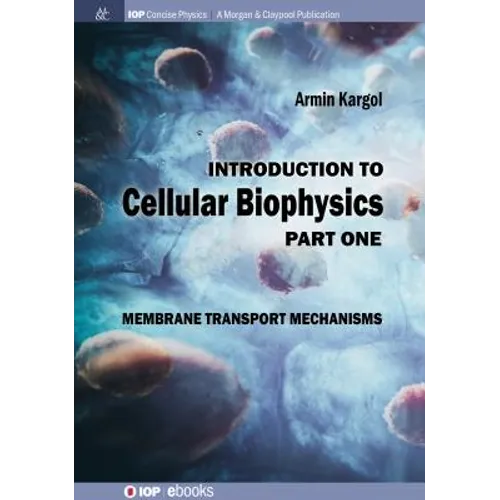Introduction to Cellular Biophysics, Volume 1: Membrane Transport Mechanisms