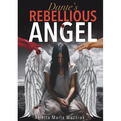 Dante's Rebellious Angel: A Motivational Novel About Courage, Strength, and Hope in the Pursuit of Happiness