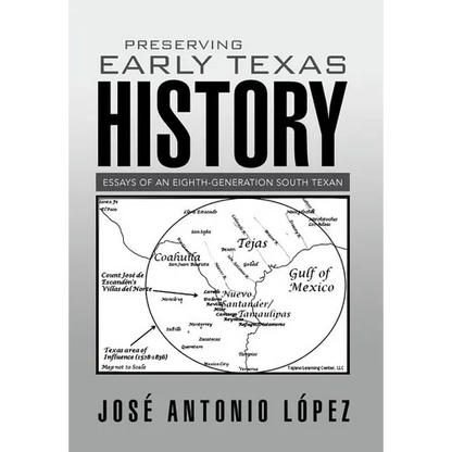 Preserving Early Texas History: Essays of an Eighth-Generation South Texan - Hardcover