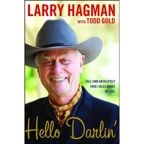 Hello Darlin': Tall (and Absolutely True) Tales about My Life