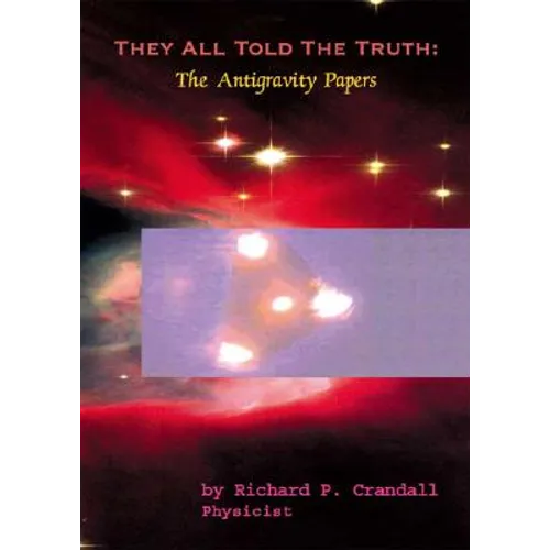 They All Told the Truth: The Antigravity Papers