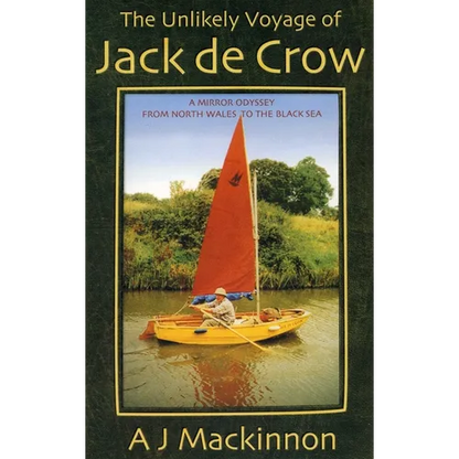 The Unlikely Voyage of Jack De Crow: A Mirror Odyssey from North Wales to the Black Sea - Paperback