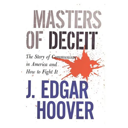 Masters of Deceit: The Story of Communism in America and How to Fight It - Paperback