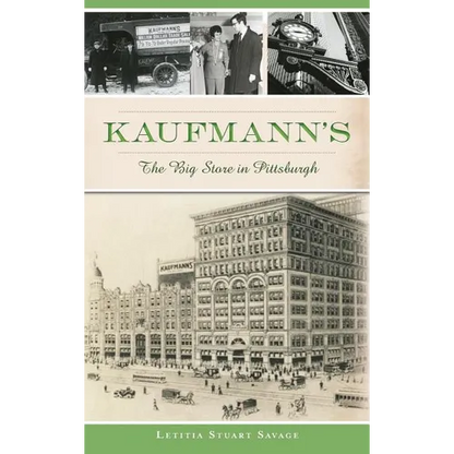 Kaufmann's: The Big Store in Pittsburgh - Hardcover
