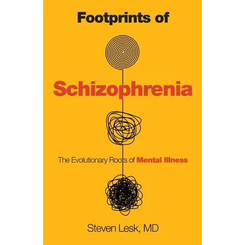 Footprints of Schizophrenia: The Evolutionary Roots of Mental Illness