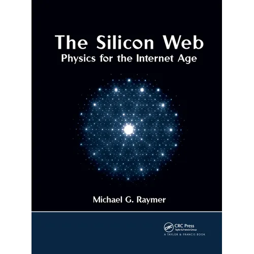The Silicon Web: Physics for the Internet Age