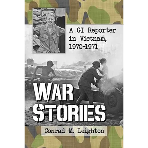 War Stories: A GI Reporter in Vietnam, 1970-1971
