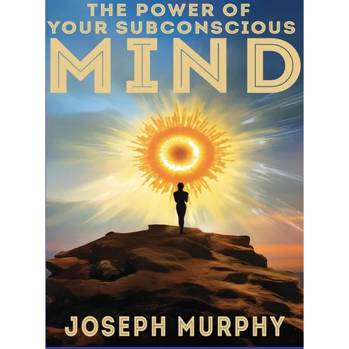 The Power of Your Subconscious Mind