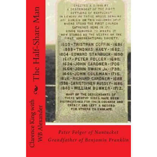The Half Share Man: Peter Folger of Nantucket Grandfather of Benjamin Franklin