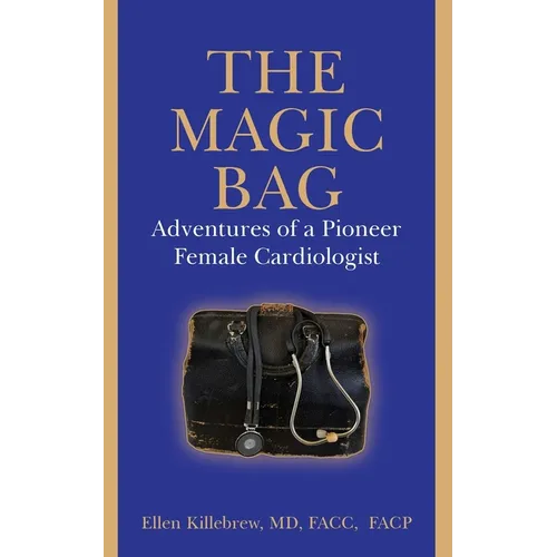 The Magic Bag: Adventures of a Pioneer Female Cardiologist