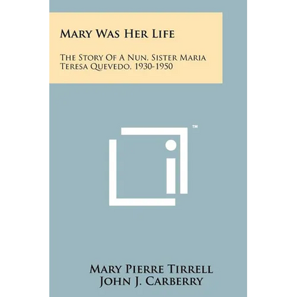 Mary Was Her Life: The Story Of A Nun, Sister Maria Teresa Quevedo, 1930-1950