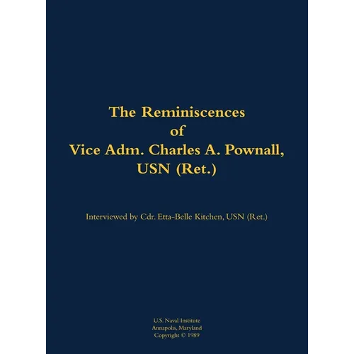 The Reminiscences of Vice Adm. Charles A. Pownall, USN (Ret.): 1887-1975