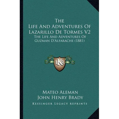 The Life And Adventures Of Lazarillo De Tormes V2: The Life And Adventures Of Guzman D'Alfarache (1881)