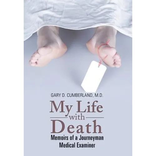 My Life with Death: Memoirs of a Journeyman Medical Examiner