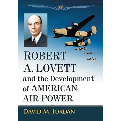 Robert A. Lovett and the Development of American Air Power