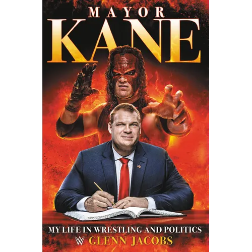 Mayor Kane: My Life in Wrestling and Politics