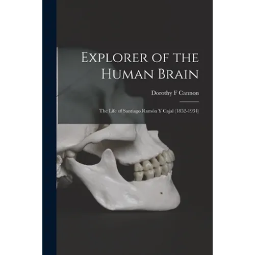 Explorer of the Human Brain: the Life of Santiago Ramón Y Cajal (1852-1934)