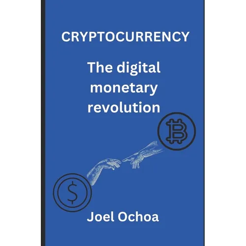 Cryptocurrency: The Digital Monetary Revolution