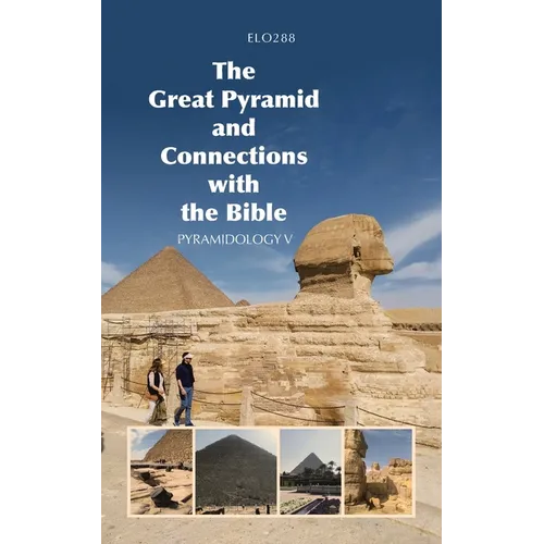 The Great Pyramid and Connections with the Bible: Pyramidology V
