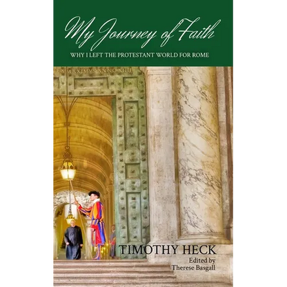 My Journey of Faith: Why I Left the Evangelical World for Rome