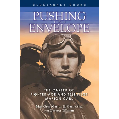 Pushing the Envelope: The Career of Fighter Ace and Test Pilot Marion Carl - Paperback