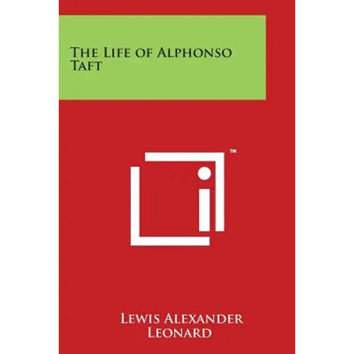 The Life of Alphonso Taft