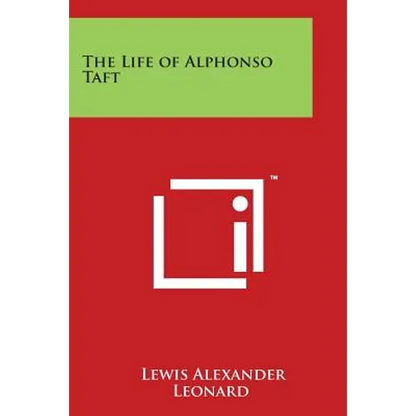 The Life of Alphonso Taft