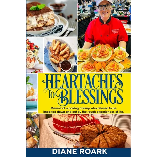 Heartaches to Blessings: Memoir of a World Food Championship Finalist