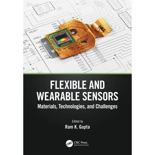 Flexible and Wearable Sensors: Materials, Technologies, and Challenges