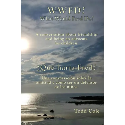 WWFD? What Would Fred Do? A conversation about friendship and being an advocate for children.: ¿Qué haría Fred? Una conversación sobre la amistad y se