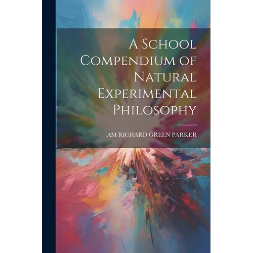 A School Compendium of Natural Experimental Philosophy