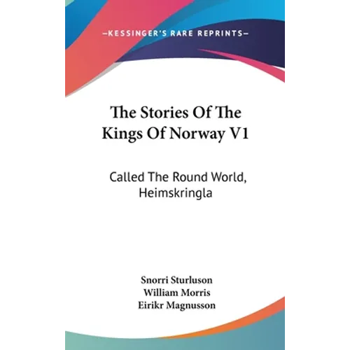 The Stories Of The Kings Of Norway V1: Called The Round World, Heimskringla