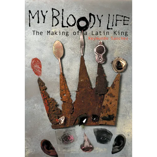 My Bloody Life: The Making of a Latin King