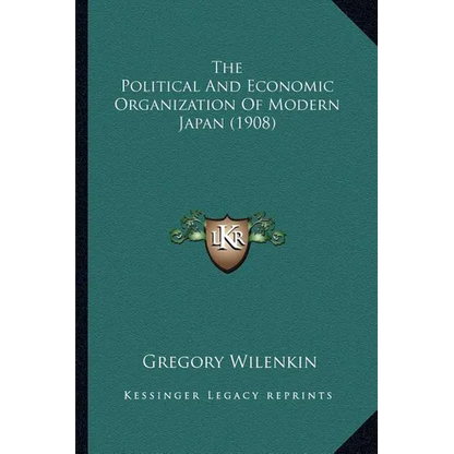 The Political And Economic Organization Of Modern Japan (1908)