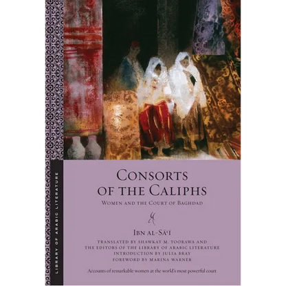 Consorts of the Caliphs: Women and the Court of Baghdad - Paperback