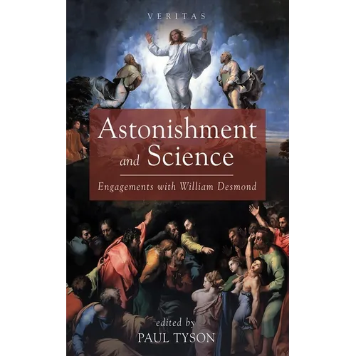 Astonishment and Science: Engagements with William Desmond