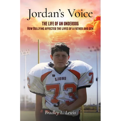 Jordan's Voice: The Life of an Underdog - How Bullying affected the lives of a father and son.
